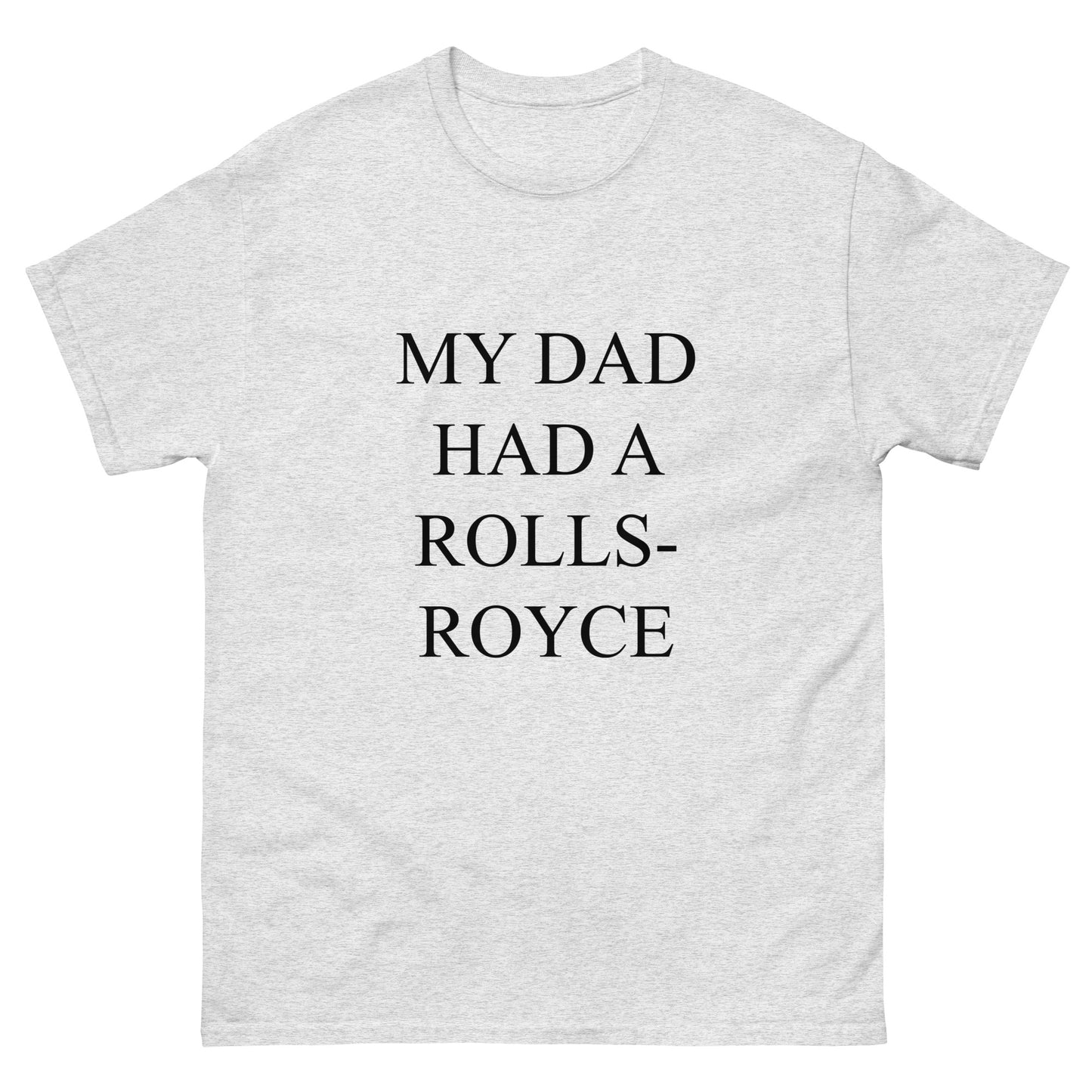 MY DAD HAD A ROLLS-ROYCE Tee