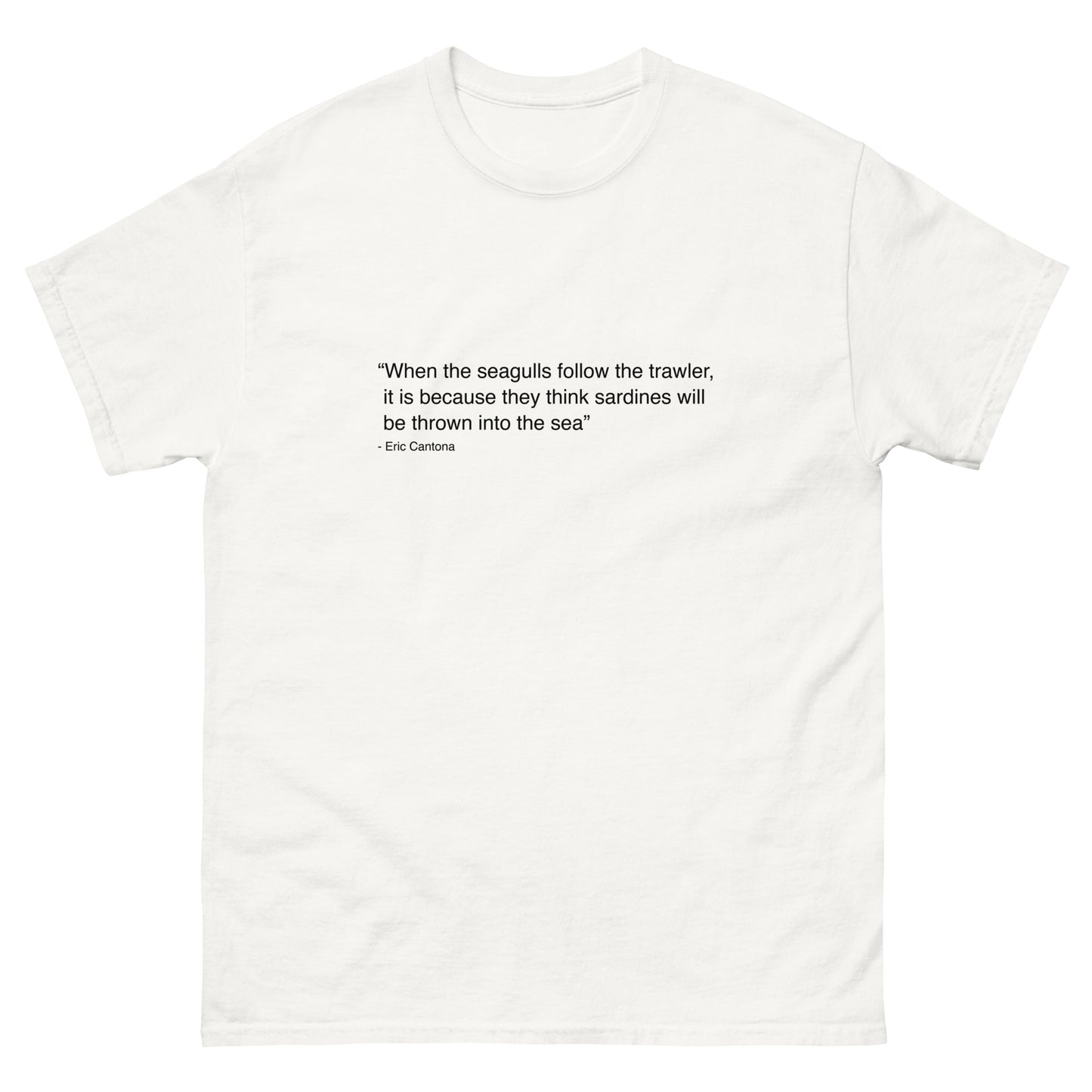 "When the seagulls..." Cantona Tee