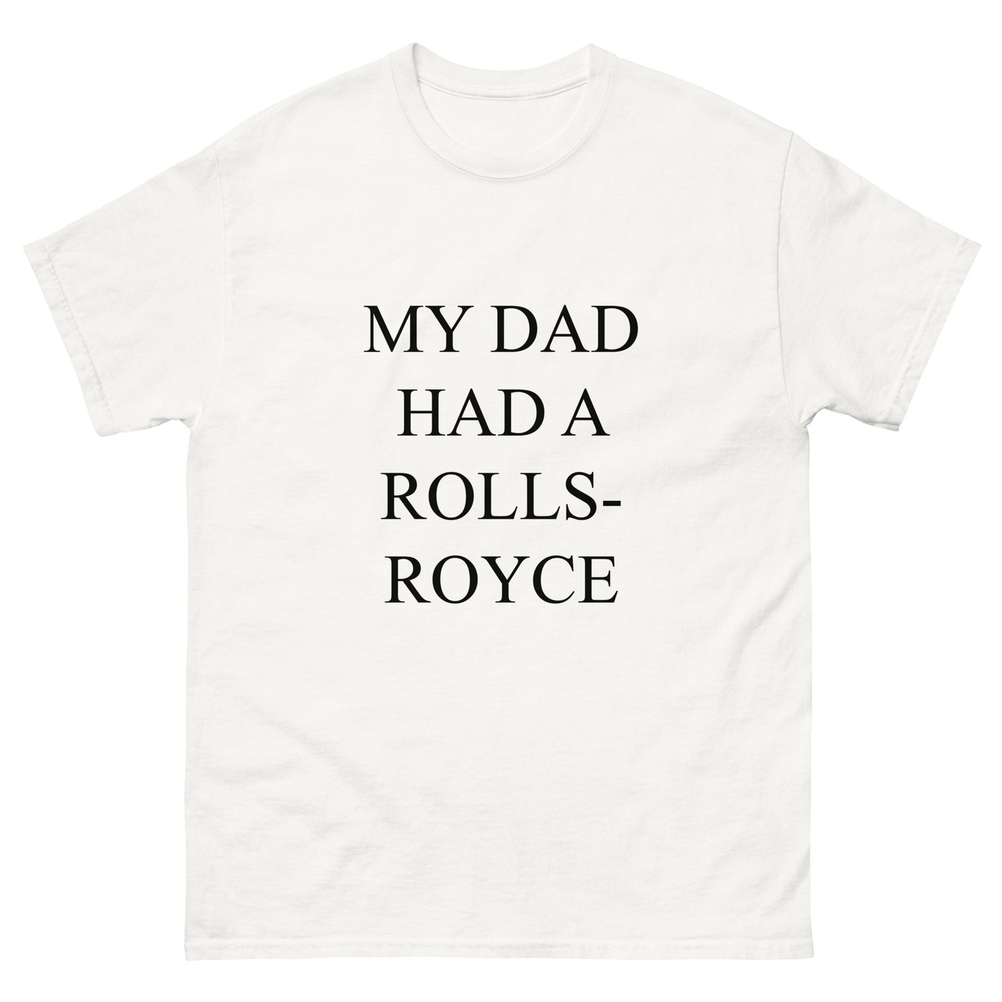 MY DAD HAD A ROLLS-ROYCE Tee